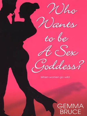 cover image of Who Wants to Be a Sex Goddess?